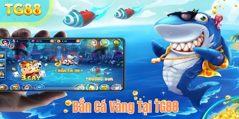 Bắn cá vàng hấp dẫn tại TG88