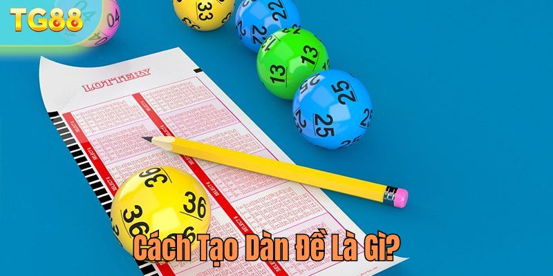 Tạo dàn đề là quá trình lựa chọn tập hợp các con số