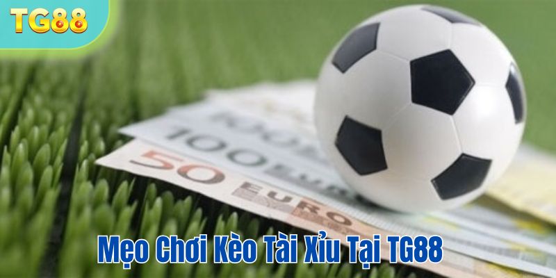 Những bí quyết chơi kèo tài xỉu của cao thủ