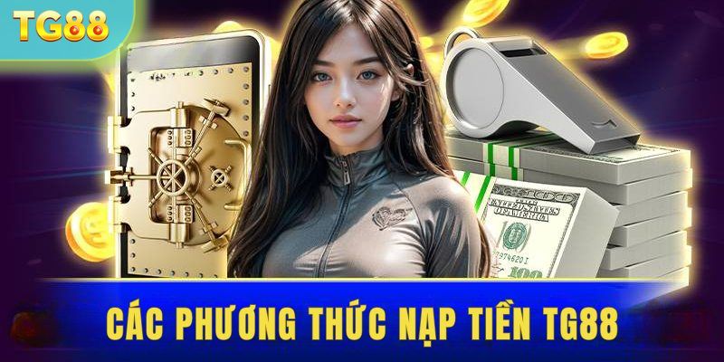 Các phương thức nạp tiền TG88