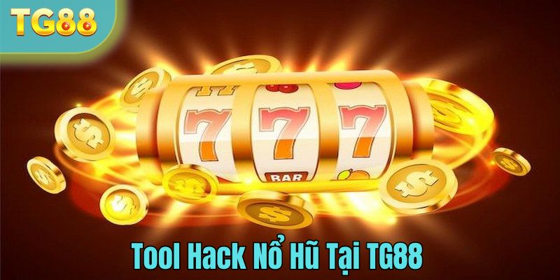 Tool hack nổ hũ tại TG88