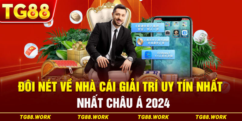 Đôi nét về nhà cái giải trí uy tín nhất Châu Á 2024