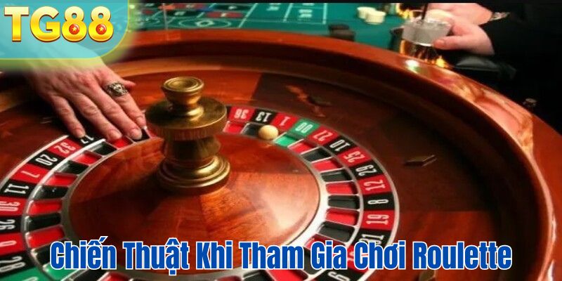 Chiến thuật giúp bạn tham gia roulette thắng lớn