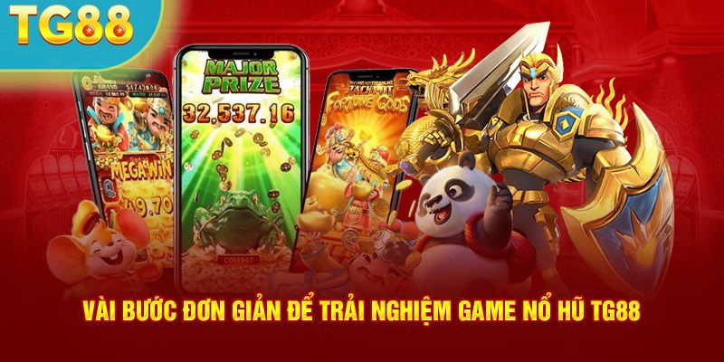 Vài bước đơn giản để trải nghiệm game nổ hũ TG88