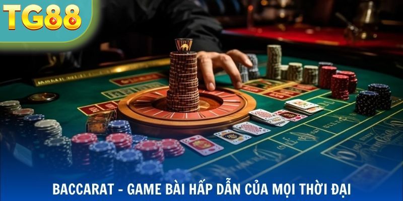 Baccarat - Thể loại game bài huyền thoại trong lòng bet thủ